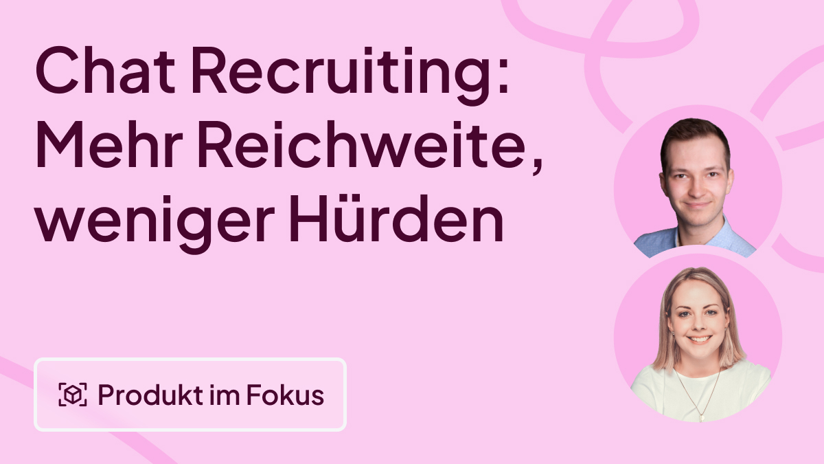 Chat Recruiting als zusätzlicher Bewerbunsgkanal: niedrigschwellig, kostengünstig, effektiv