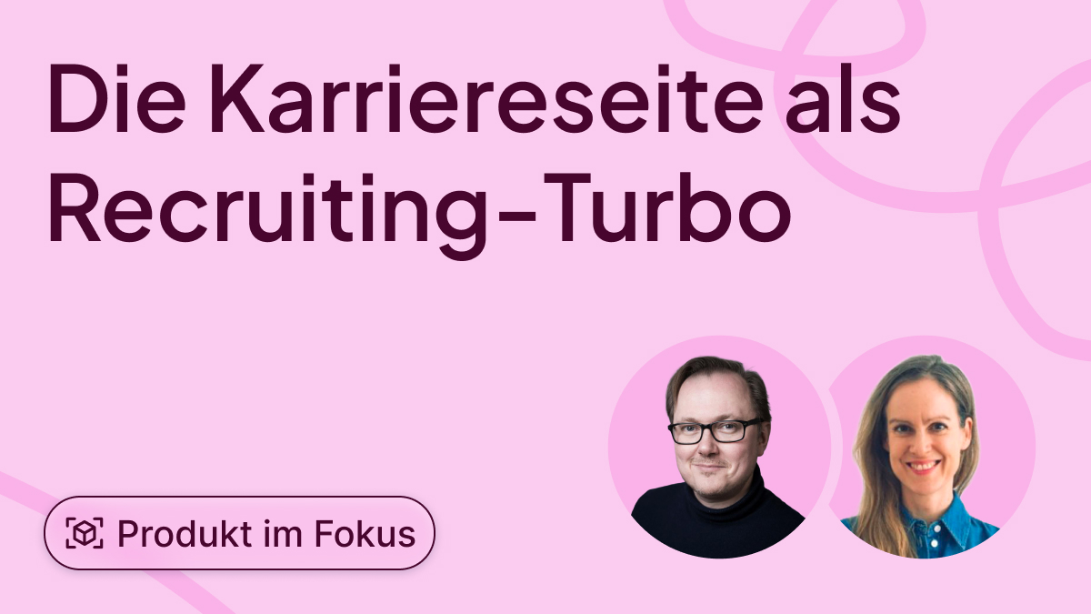Die Karriereseite: der Recruiting-Turbo für Sichtbarkeit, Vertrauen und mehr passende Bewerbungen. 